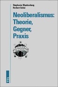 Cover: Neoliberalismus: Theorie, Gegner, Praxis - VSA