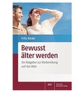 Cover: Bewusst &auml;lter werden Bewusst &auml;lter sein - Schmidt & Klaunig