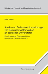 Abbildung von: Anreiz- und Selbstselektionswirkungen von Berufungswettbewerben an deutschen Universitäten - Edition Rainer Hampp