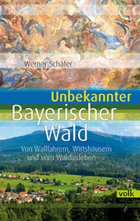 Abbildung von: Unbekannter Bayerischer Wald - Volk Verlag