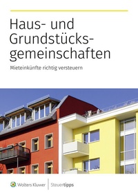 Abbildung von: Haus- und Grundstücksgemeinschaften - Wolters Kluwer Steuertipps GmbH