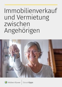 Abbildung von: Immobilienverkauf und Vermietung zwischen Angehörigen - Wolters Kluwer Steuertipps GmbH