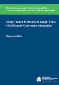 Cover: Graph-based Methods for Large-Scale Multilingual Knowledge Integration - universaar - Universit&auml;tsverlag des Saarlandes