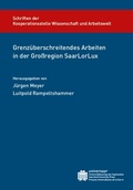 Cover: Grenz&uuml;berschreitendes Arbeiten in der Gro&szlig;region SaarLorLux - universaar - Universit&auml;tsverlag des Saarlandes