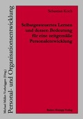 Cover: Selbstgesteuertes Lernen und dessen Bedeutung f&uuml;r eine zeitgem&auml;&szlig;e Personalentwicklung - Edition Rainer Hampp
