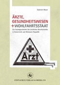 Cover: &Auml;rzte, Gesundheitswesen und Wohlfahrtsstaat - Centaurus Verlag & Media