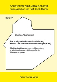 Abbildung von: Die erfolgreiche Internationalisierung kleiner und mittlerer Unternehmungen (KMU) - Edition Rainer Hampp