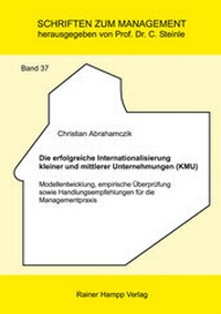Abbildung von: Die erfolgreiche Internationalisierung kleiner und mittlerer Unternehmungen (KMU) - Edition Rainer Hampp