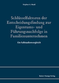 Abbildung von: Schlüsselfaktoren der Entscheidungsfindung zur Eigentums- und Führungsnachfolge in Familienunternehmen - Edition Rainer Hampp