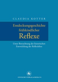 Bild vergrößern Bild: Entdeckungsgeschichte frühkindlicher Reflexe - Centaurus Verlag & Media