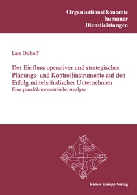 Abbildung von: Der Einfluss operativer und strategischer Planungs- und Kontrollinstrumente auf den Erfolg mittelständischer Unternehmen - Edition Rainer Hampp