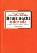 Cover: Marcellus Schiffer. Heute nacht oder nie - Akademie der K&uuml;nste, Berlin