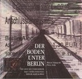 Cover: M&aacute;ty&aacute;s Dunajcsik, Plinio Avila, Der Boden unter Berlin / The Ground under Berlin / Bajo Tierra Berlinesa / Berlin Alatt A F&ouml;ld - Akademie der K&uuml;nste, Berlin