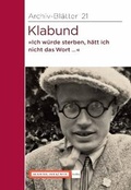 Cover: Klabund "Ich w&uuml;rde sterben, h&auml;tt ich nicht das Wort..." - Akademie der K&uuml;nste, Berlin