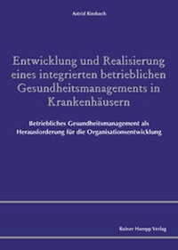 Abbildung von: Entwicklung und Realisierung eines integrierten betrieblichen Gesundheitsmanagements in Krankenhäusern - Edition Rainer Hampp