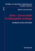 Cover: Arbeits - Zeitsouver&auml;nit&auml;t f&uuml;r F&uuml;hrungskr&auml;fte von Morgen - Edition Rainer Hampp