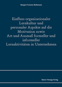 Abbildung von: Einfluss organisationaler Lernkultur und personaler Aspekte auf die Motivation sowie Art und Ausmaß formeller und informeller Lernaktivitäten in Unternehmen - Edition Rainer Hampp
