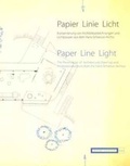 Cover: Papier - Linie - Licht. Konservierung von Architekturzeichnungen und Lichtpausen aus dem Hans-Scharoun-Archiv - Akademie der K&uuml;nste, Berlin