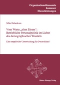 Cover: Vom Werte "alten Eisens": Betriebliche Personalpolitik im Lichte des demographischen Wandels - Edition Rainer Hampp
