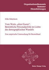 Abbildung von: Vom Werte "alten Eisens": Betriebliche Personalpolitik im Lichte des demographischen Wandels - Edition Rainer Hampp
