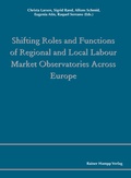 Cover: Shifting Roles and Functions of Regional and Local Labour Market Observatories Across Europe - Edition Rainer Hampp