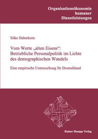 Abbildung von: Vom Werte "alten Eisens": Betriebliche Personalpolitik im Lichte des demographischen Wandels - Edition Rainer Hampp