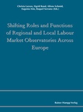 Cover: Shifting Roles and Functions of Regional and Local Labour Market Observatories Across Europe - Edition Rainer Hampp