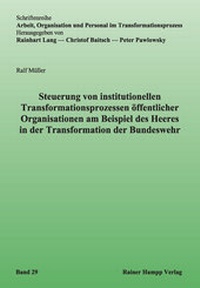 Abbildung von: Steuerung von institutionellen Transformationsprozessen öffentlicher Organisationen am Beispiel des Heeres in der Transformation der Bundeswehr - Edition Rainer Hampp