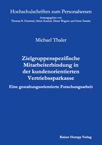 Abbildung von: Zielgruppenspezifische Mitarbeiterbindung in der kundenorientierten Vertriebssparkasse - Edition Rainer Hampp