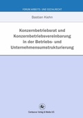 Cover: Konzernbetriebsrat und Konzernbetriebsvereinbarung in der Betriebs- und Unternehmensumstrukturierung - Centaurus Verlag & Media