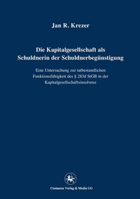 Abbildung von: Die Kapitalgesellschaft als Schuldnerin der Schuldnerbegünstigung - Centaurus Verlag & Media