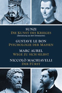 Enlarge image Cover: Die Kunst des Krieges - Psychologie der Massen - Wege zu sich selbst - Der Fürst - Nikol