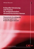 Cover: Kulturelle Erinnerung und Trauma im zeitgen&ouml;ssischen afroamerikanischen Roman - WVT Wissenschaftlicher Verlag Trier
