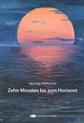 Cover: Zehn Minuten bis zum Horizont - Persimplex Verlagsgruppe