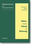 Cover: Natur: Zwischen Schutz und Nutzung - Academia