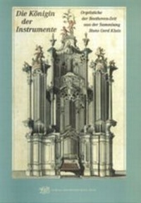 Abbildung von: Die Königin der Instrumente. Orgelstiche der Beethoven-Zeit aus der Sammlung Hans Gerd Klais - Beethoven-Haus