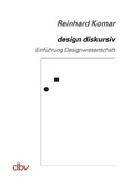 Cover: design diskursiv. Einf&uuml;hrung Designwissenschaft - dbv Deutscher Buchverlag