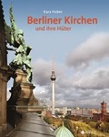 Cover: Berliner Kirchen und ihre H&uuml;ter - Edition Braus