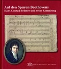 Cover: Auf den Spuren Beethovens. Hans Conrad Bodmer und seine Sammlung - Gemeinn&uuml;tziger Verein "Beethoven-Haus Bonn"