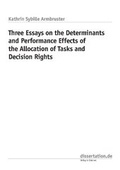 Cover: Three Essays on the Determinants and Performance Effects  of the Allocation of Tasks and Decision Rights - Winter Industries