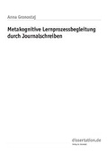 Cover: Metakognitive Lernprozessbegleitung  durch Journalschreiben - Winter Industries