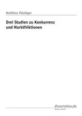 Cover: Drei Studien zu Konkurrenz und Marktfriktionen - Winter Industries