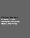 Cover: Florian Slotawa: K&ouml;rnerstra&szlig;e / Wilhelmshofallee / Hans-Arp-Allee - Snoeck