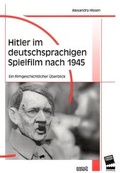 Cover: Hitler im deutschsprachigen Spielfilm nach 1945 - WVT Wissenschaftlicher Verlag Trier