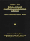 Cover: J&uuml;dische &Auml;rzte und das j&uuml;dische Gesundheitswesen in Krakau - Hartung-Gorre