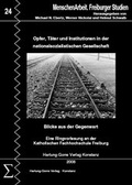 Cover: Opfer, T&auml;ter und Institutionen in der nationalsozialistischen Gesellschaft - Blicke aus der Gegenwart - Hartung-Gorre