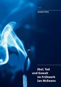 Cover: Ekel, Tod und Gewalt im Fr&uuml;hwerk Ian McEwans - WVT Wissenschaftlicher Verlag Trier