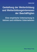 Cover: Gestaltung der Weiterbildung und Weiterbildungsinteressen der Besch&auml;ftigten - Edition Rainer Hampp