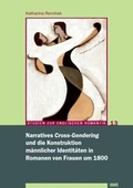 Cover: Narratives 'Cross-Gendering' und die Konstruktion m&auml;nnlicher Identit&auml;ten in Romanen von Frauen um 1800 - WVT Wissenschaftlicher Verlag Trier