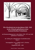 Cover: Die Abschiede der in den Jahren 1540-1542 in der Altmark gehaltenen ersten General-Kirchen-Visitation mit Ber&uuml;cksichtigung der in den Jahren 1551, 1578-1579 und 1600 gehaltenen Visitationen, Band 1, Magdeburg 1889-1898 - Verlag Streusandb&uuml;chse ein Imprint des Geschichtlichen B&uuml;chertischs